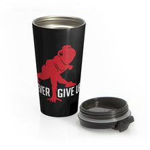 Load image into Gallery viewer, Never Give Up - Stainless Steel Travel Mug