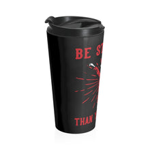 Load image into Gallery viewer, Be Stronger Than Yesterday - Stainless Steel Travel Mug