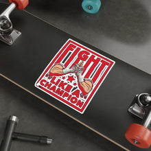 Load image into Gallery viewer, Fight Like A Champion - Kiss Cut Stickers