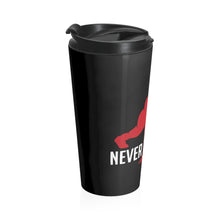 Load image into Gallery viewer, Never Give Up - Stainless Steel Travel Mug