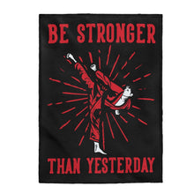 Load image into Gallery viewer, Kenpo Karate Be Stronger Than Yesterday - Plush Blanket