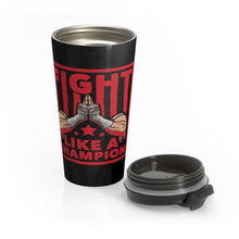 Load image into Gallery viewer, Fight Like A Champion - Stainless Steel Travel Mug
