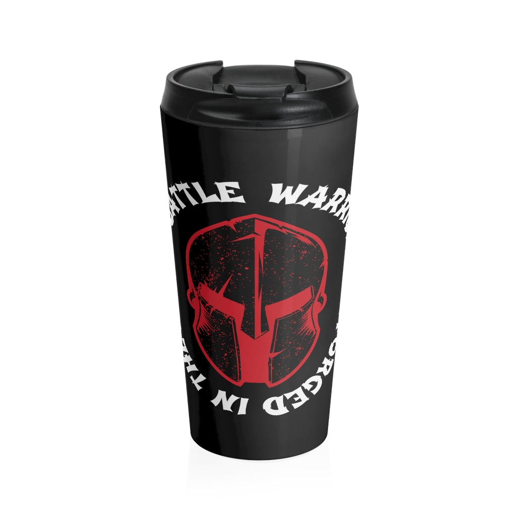 Warriors Are Forged In The Fires Of Battle - Stainless Steel Travel Mug