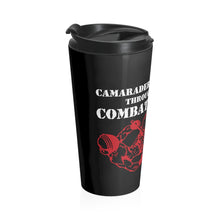Load image into Gallery viewer, Camaraderie Through Combat - Stainless Steel Travel Mug
