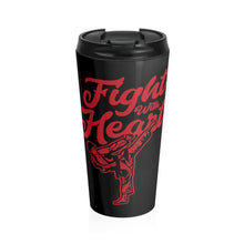 Load image into Gallery viewer, Fight With Heart - Stainless Steel Travel Mug
