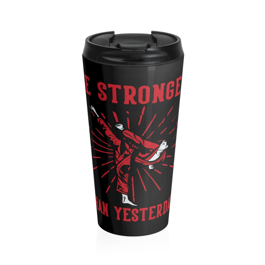 Be Stronger Than Yesterday - Stainless Steel Travel Mug