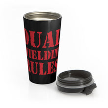 Load image into Gallery viewer, Dual Wieldin&#39; Rules - Stainless Steel Travel Mug

