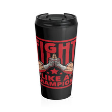 Load image into Gallery viewer, Fight Like A Champion - Stainless Steel Travel Mug
